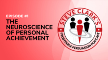 The Neuroscience of Personal Achievement - Profitable Persuasion Podcast with Steve Clark