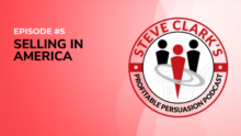 Selling In America - Profitable Persuasion Podcast with Steve Clark