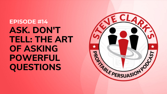 Ask. Don't Tell The Art of Asking Powerful Questions