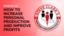 How to Increase Personal Production and Improve Profits Podcast with Steve Clark
