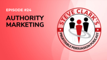Episode 024 Authority Marketing Podcast with Steve Clark
